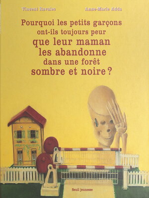 cover image of Pourquoi les petits garçons ont-ils toujours peur que leur maman les abandonne dans une forêt sombre et noire ?
